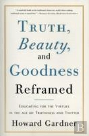 Truth, Beauty, And Goodness Reframed
