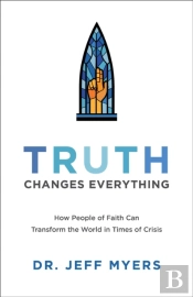 Truth Changes Everything Â€“ How People Of Faith Can Transform The World In Times Of Crisis