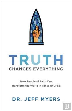 Bertrand.pt - Truth Changes Everything Â€“ How People Of Faith Can Transform The World In Times Of Crisis