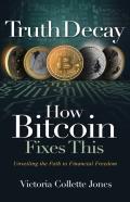 Truth Decay How Bitcoin Fixes This