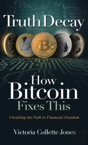 Truth Decay How Bitcoin Fixes This