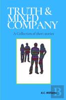 Truth & Mixed Company