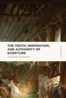 Truth, Inspiration, And Authority Of Scripture