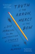 Truth Is The Arrow, Mercy Is The Bow