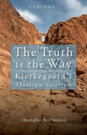 Truth Is The Way: Kierkegaard'S Theologi