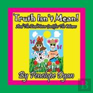Truth Isn'T Mean! And The End Never Justifies The Means