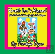 Truth Isn'T Mean! And The End Never Justifies The Means