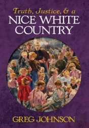Truth, Justice, And A Nice White Country