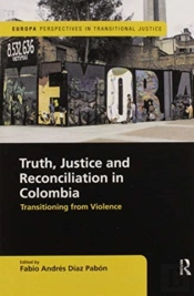 Truth, Justice And Reconciliation In Colombia