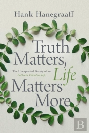 Truth Matters, Life Matters More