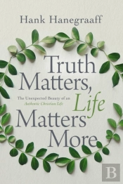 Truth Matters, Life Matters More