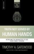 Truth Not Served By Human Hands
