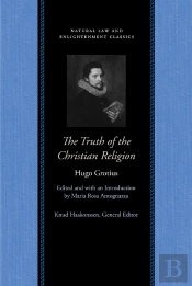 Truth Of The Christian Religion With Jean Le Clerc'S Notes And Additions
