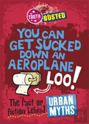 Truth Or Busted: The Fact Or Fiction Behind Urban Myths