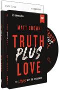 Truth Plus Love Study Guide With Dvd