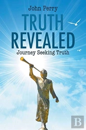 Truth Revealed: Journey Seeking Truth