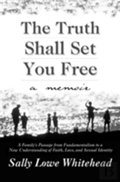 Truth Shall Set You Free: A Memoir