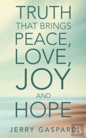 Truth That Brings Peace, Love, Joy And Hope