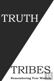Truth Tribes: A Journey To Discovering Y