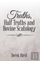 Truths, Half Truths And Bovine Scatology