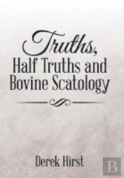 Truths, Half Truths And Bovine Scatology