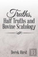 Truths, Half Truths And Bovine Scatology