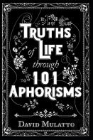 Truths Of Life Through 101 Aphorisms