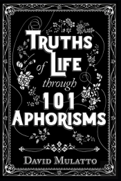 Truths Of Life Through 101 Aphorisms