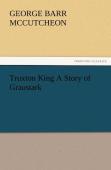 Truxton King A Story Of Graustark