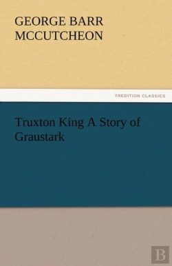 Bertrand.pt - Truxton King A Story Of Graustark