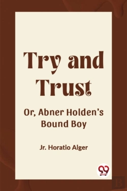 Bertrand.pt - Try And Trustor, Abner Holden'S Bound Boy (Edition2023)