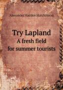 Try Lapland A Fresh Field For Summer Tourists