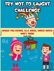 Try Not To Laugh Challenge Book Kids Would You Rather, Q&A Jokes, Knock Knock Who'S There