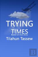 Trying Times