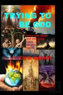 Trying To Be God