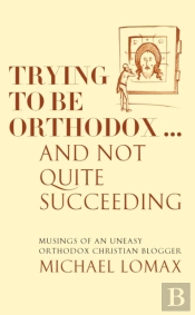 Trying To Be Orthodox ... And Not Quite Succeeding