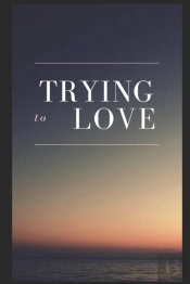Trying To Love