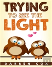 Trying To See The Light