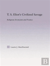 T.S. Eliot'S Civilized Savage