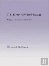 T.S. Eliot'S Civilized Savage