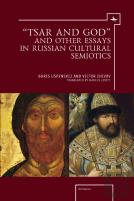 ''Tsar And God'' And Other Essays In Russian Cultural Semiotics