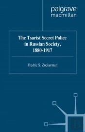 Tsarist Secret Police In Russian Society, 1880-1917