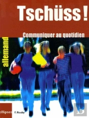Tschüss ; Communiquer Au Quotidien