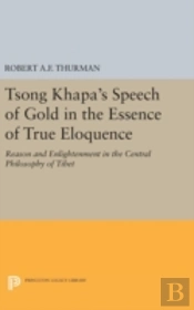 Tsong Khapa'S Speech Of Gold In The Essence Of True Eloquence