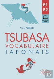 Tsubasa : Vocabulaire Japonais B1-B2 ; Avec Exercices Corrigés Et Fichiers Audio