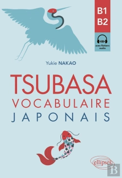 Bertrand.pt - Tsubasa : Vocabulaire Japonais B1-B2 ; Avec Exercices Corrigés Et Fichiers Audio