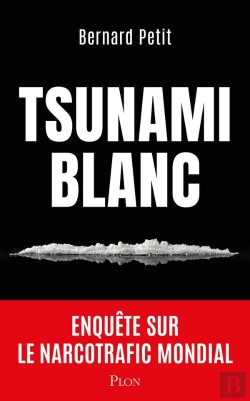 Bertrand.pt - Tsunami Blanc : Enquête Sur Le Narcotrafic Mondial