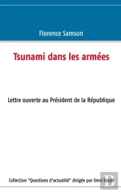 Tsunami Dans Les Armées ; Lettre Ouverte Au Président De La République