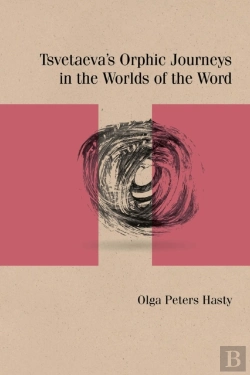 Bertrand.pt - Tsvetaeva'S Orphic Journeys In The Worlds Of The Word