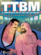 Ttbm : La Compilation De Bd Gay Très Très Bien Montée ! Tome 1